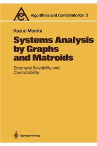 Systems Analysis by Graphs and Matroids