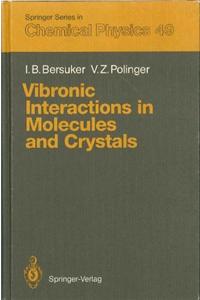 Vibronic Interactions in Molecules and Crystals