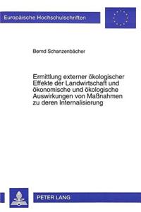 Ermittlung externer oekologischer Effekte der Landwirtschaft und oekonomische und oekologische Auswirkungen von Manahmen zu deren Internalisierung