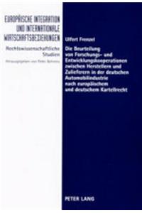 Die Beurteilung Von Forschungs- Und Entwicklungskooperationen Zwischen Herstellern Und Zulieferern in Der Deutschen Automobilindustrie Nach Europaeischem Und Deutschem Kartellrecht