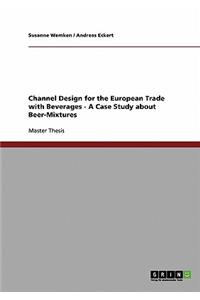 Channel Design for the European Trade with Beverages - A Case Study about Beer-Mixtures