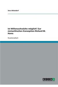 Ist Willensschwäche möglich? Zur metaethischen Konzeption Richard M. Hares