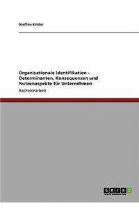 Organisationale Identifikation. Determinanten, Nutzenaspekte und Konsequenzen für Unternehmen