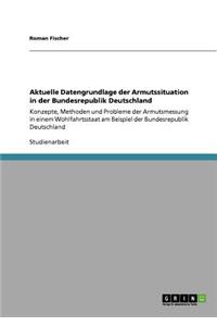 Aktuelle Datengrundlage der Armutssituation in der Bundesrepublik Deutschland