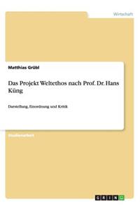 Das Projekt Weltethos nach Prof. Dr. Hans Küng