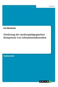 Förderung der medienpädagogischen Kompetenz von Lehramtsstudierenden