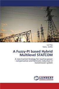 Fuzzy-Pi Based Hybrid Multilevel Statcom