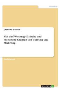 Was darf Werbung? Ethische und moralische Grenzen von Werbung und Marketing