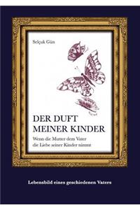 Duft meiner Kinder: Wenn die Mutter dem Vater die Liebe seiner Kinder nimmt