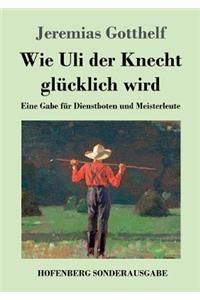 Wie Uli der Knecht glücklich wird
