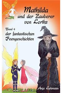 Mathilda und der Zauberer von Lorthz