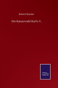 Die Kaiserwahl Karl's V.