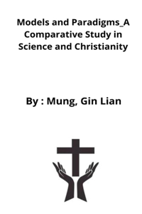 Models and Paradigms_A Comparative Study in Science and Christianity