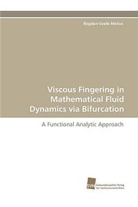 Viscous Fingering in Mathematical Fluid Dynamics Via Bifurcation