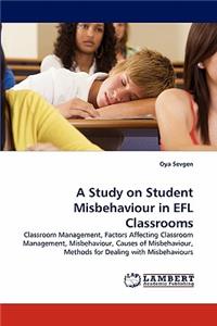 Study on Student Misbehaviour in Efl Classrooms