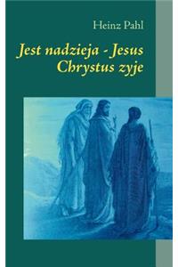 Jest nadzieja - Jesus Chrystus zyje
