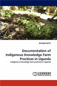 Documentation of Indigenous Knowledge Farm Practices in Uganda