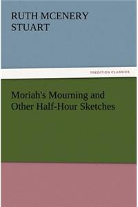 Moriah's Mourning and Other Half-Hour Sketches