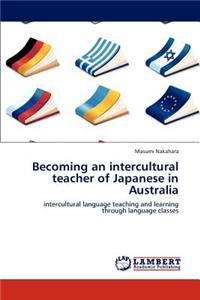 Becoming an intercultural teacher of Japanese in Australia