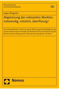 Abgrenzung Des Relevanten Marktes: Notwendig, Nutzlich, Uberflussig?