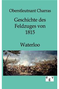 Geschichte des Feldzuges von 1815 - Waterloo