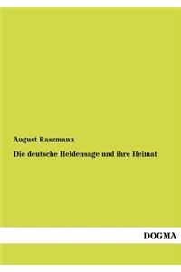 deutsche Heldensage und ihre Heimat