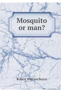 Mosquito or Man?