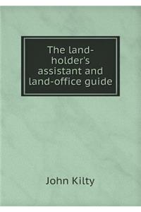 The land-holder's assistant and land-office guide