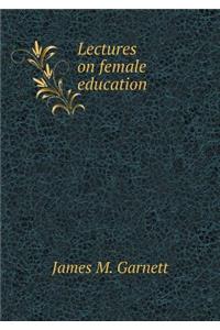 Lectures on Female Education