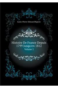 Histoire de France Depuis 1799 Jusqu'en 1812 Volume 2