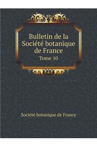 Bulletin de la Société botanique de France Tome 10