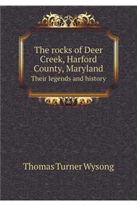 The Rocks of Deer Creek, Harford County, Maryland Their Legends and History