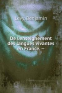 De l'enseignement des langues vivantes en France. --