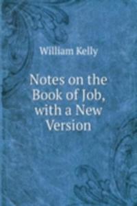 Notes on the Book of Job, with a New Version