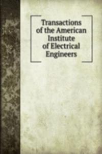 Transactions of the American Institute of Electrical Engineers