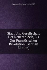 Staat Und Gesellschaft Der Neueren Zeit, Bis Zur Franzosischen Revolution (German Edition)