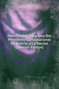 Manifiesto Y Programa Del Presidente Constitucional De Bolivia, a La Nacion (Spanish Edition)