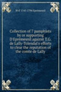 Collection of 7 pamphlets by or supporting D'Epremesnil against T.G. de Lally-Tolendal's efforts to clear the reputation of the comte de Lally