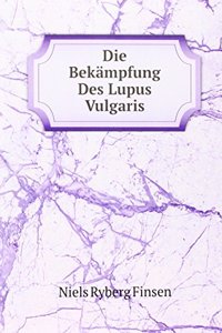 Die Bekampfung Des Lupus Vulgaris