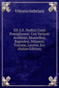 XII (I.E. Dodici) Conti Pomiglianesi: Con Varianti Avellinisi, Montellesi, Bagnolesi, Milanesi, Toscane, Leccesi, Ecc (Italian Edition)