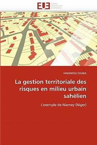 La Gestion Territoriale Des Risques En Milieu Urbain Sahélien