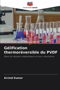 Gélification thermoréversible du PVDF