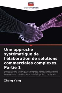 approche systématique de l'élaboration de solutions commerciales complexes. Partie 1