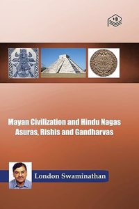Mayan Civilization and Hindu Nagas Asuras, Rishis and Gandharvas | London Swaminathan | Historical | English | Pustaka