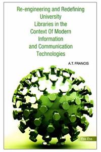 Re-Engineering and Redefining University Libraries in the Context of Modern Information and Communication Technologies