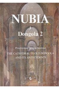 The Cathedral in Old Dongola and Its Antecedents, Dongola 2