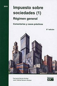 Impuesto sobre sociedades (1). Regimen general. Comentarios y casos practicos (Impuesto sobre sociedades. Comentarios y casos practicos)