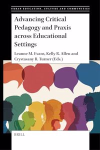 Advancing Critical Pedagogy and PRAXIS Across Educational Settings