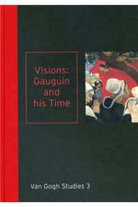 Visions: Gauguin and His Time Van Gogh Studies 3