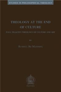 Theology at the End of Culture: Paul Tillich's Theology of Culture and Art